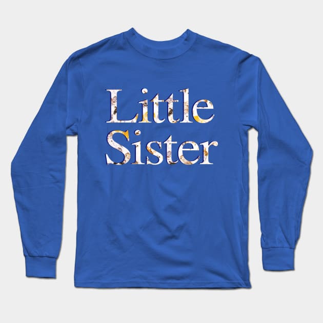 Little Sister Long Sleeve T-Shirt by ericamhf86